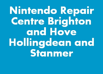 Nintendo Repair Centre Brighton and Hove Hollingdean and Stanmer