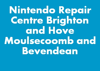 Nintendo Repair Centre Brighton and Hove Moulsecoomb and Bevendean