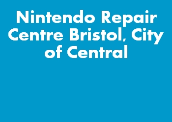 Nintendo Repair Centre Bristol, City of Central