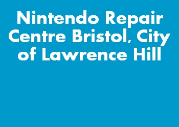 Nintendo Repair Centre Bristol, City of Lawrence Hill