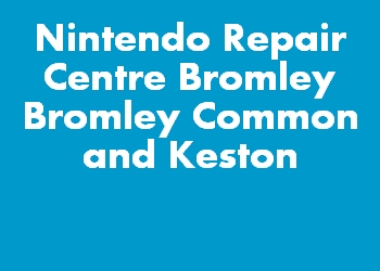 Nintendo Repair Centre Bromley Bromley Common and Keston
