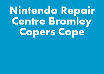 Nintendo Repair Centre Bromley Copers Cope