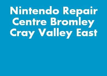 Nintendo Repair Centre Bromley Cray Valley East