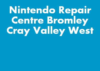 Nintendo Repair Centre Bromley Cray Valley West