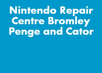 Nintendo Repair Centre Bromley Penge and Cator