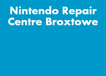 Nintendo Repair Centre Broxtowe