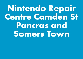 Nintendo Repair Centre Camden St Pancras and Somers Town