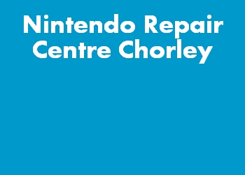 Nintendo Repair Centre Chorley