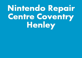 Nintendo Repair Centre Coventry Henley
