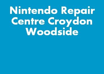 Nintendo Repair Centre Croydon Woodside