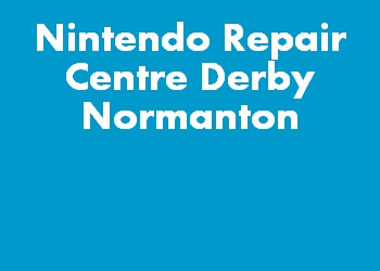 Nintendo Repair Centre Derby Normanton