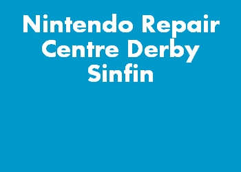 Nintendo Repair Centre Derby Sinfin
