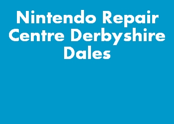 Nintendo Repair Centre Derbyshire Dales