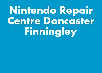 Nintendo Repair Centre Doncaster Finningley