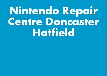 Nintendo Repair Centre Doncaster Hatfield