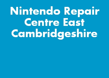 Nintendo Repair Centre East Cambridgeshire