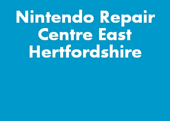 Nintendo Repair Centre East Hertfordshire
