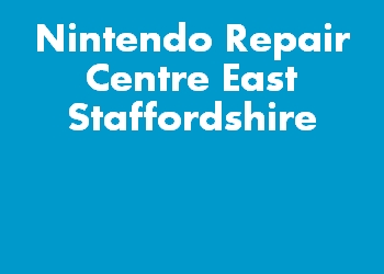 Nintendo Repair Centre East Staffordshire