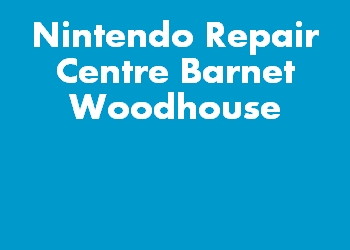 Nintendo Repair Centre Barnet Woodhouse