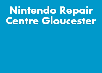 Nintendo Repair Centre Gloucester