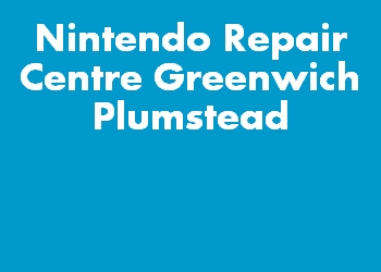 Nintendo Repair Centre Greenwich Plumstead