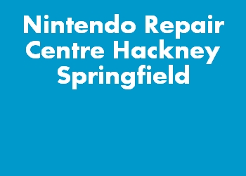 Nintendo Repair Centre Hackney Springfield