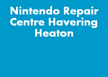 Nintendo Repair Centre Havering Heaton