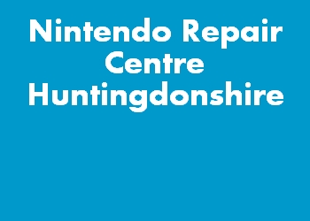 Nintendo Repair Centre Huntingdonshire