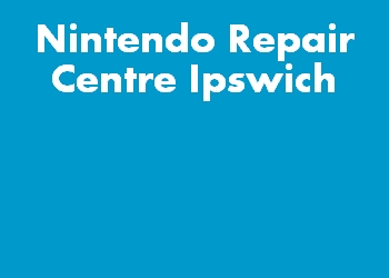 Nintendo Repair Centre Ipswich