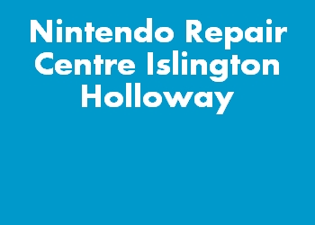 Nintendo Repair Centre Islington Holloway