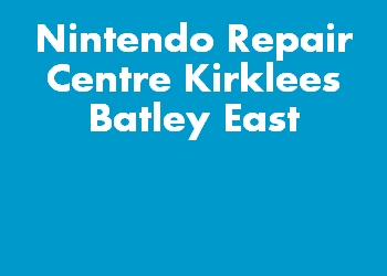 Nintendo Repair Centre Kirklees Batley East