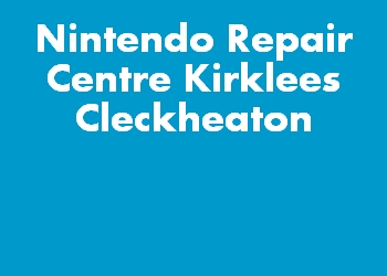 Nintendo Repair Centre Kirklees Cleckheaton