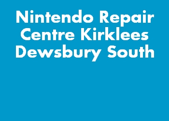 Nintendo Repair Centre Kirklees Dewsbury South