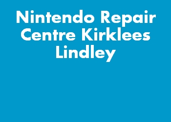 Nintendo Repair Centre Kirklees Lindley