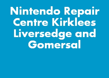 Nintendo Repair Centre Kirklees Liversedge and Gomersal