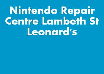 Nintendo Repair Centre Lambeth St Leonard's