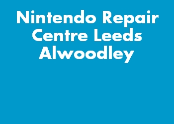 Nintendo Repair Centre Leeds Alwoodley