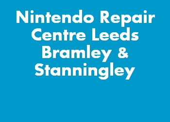 Nintendo Repair Centre Leeds Bramley & Stanningley