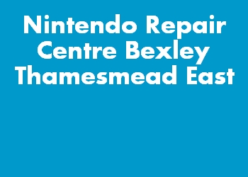 Nintendo Repair Centre Bexley Thamesmead East