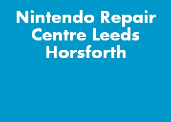 Nintendo Repair Centre Leeds Horsforth