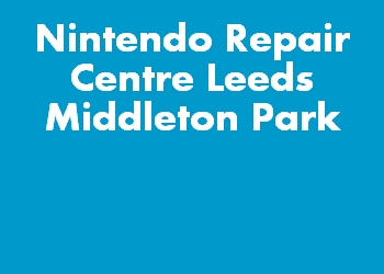 Nintendo Repair Centre Leeds Middleton Park