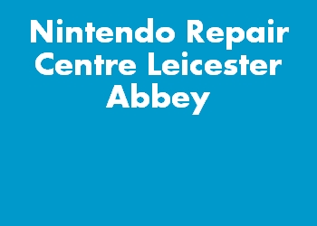 Nintendo Repair Centre Leicester Abbey