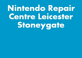 Nintendo Repair Centre Leicester Stoneygate
