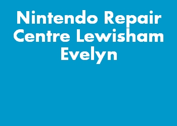 Nintendo Repair Centre Lewisham Evelyn