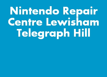 Nintendo Repair Centre Lewisham Telegraph Hill