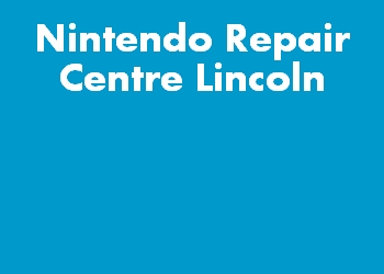 Nintendo Repair Centre Lincoln