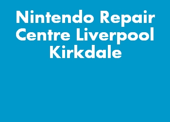 Nintendo Repair Centre Liverpool Kirkdale
