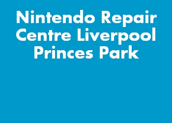 Nintendo Repair Centre Liverpool Princes Park