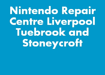 Nintendo Repair Centre Liverpool Tuebrook and Stoneycroft