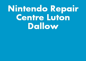 Nintendo Repair Centre Luton Dallow